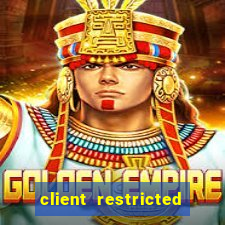 client restricted for action withdraw